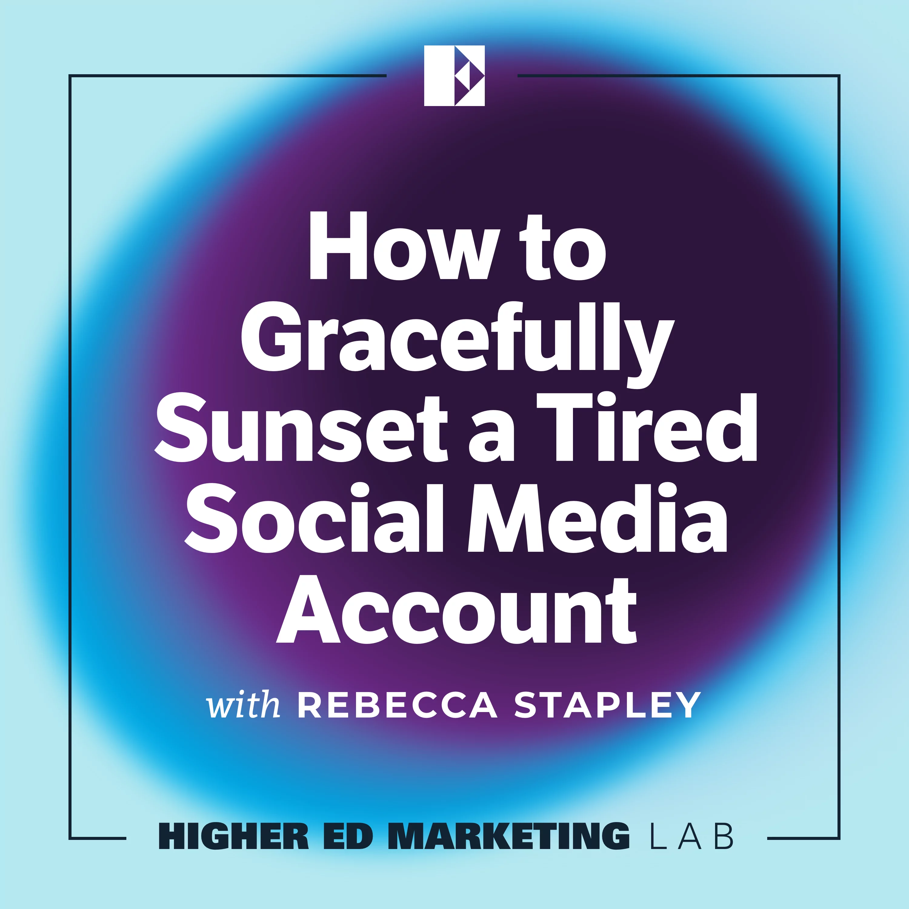 Episode 15 Cover Art - How to Sunset a Tired Social Media Account with Rebecca Stapley